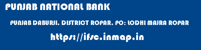 PUNJAB NATIONAL BANK  PUNJAB DABURJI, DISTRICT ROPAR, PO: LODHI MAJRA ROPAR   ifsc code